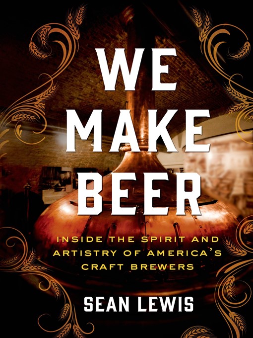 Title details for We Make Beer by Sean Lewis - Wait list